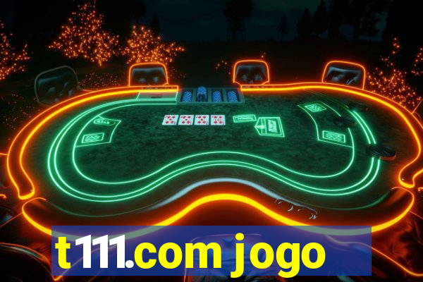 t111.com jogo